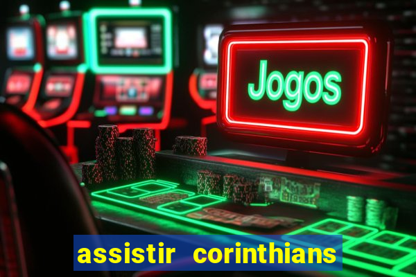 assistir corinthians futebol play hd